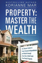 Property: Master the Wealth: The Ultimate Guide to Create Financial Independence and Wealth through Smart Buy & Hold Cash Flow Rental Property - Paperback