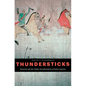 Thundersticks: Firearms and the Violent Transformation of Native America - Hardcover