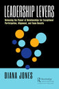 Leadership Levers: Releasing the Power of Relationships for Exceptional Participation, Alignment, and Team Results - Paperback