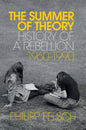 The Summer of Theory: History of a Rebellion, 1960-1990 - Hardcover