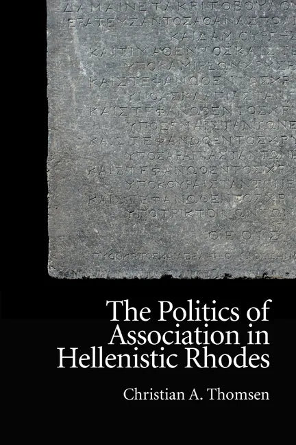 The Politics of Association in Hellenistic Rhodes - Paperback