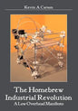 The Homebrew Industrial Revolution: A Low-Overhead Manifesto - Paperback