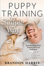 Puppy Training the Simple Way: Housebreaking, Potty Training and Crate Training in 7 Easy-to-Follow Steps - Paperback