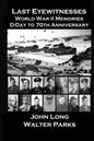 Last Eyewitnesses, World War II Memories: D-Day to 70th Anniversary - Paperback