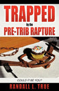 Trapped by the Pre-Trib Rapture - Paperback