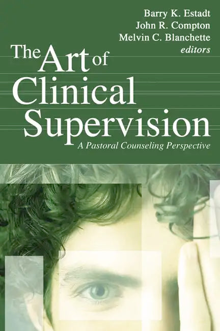 The Art of Clinical Supervision: A Pastoral Counseling Perspective - Paperback