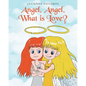 Angel, Angel, What is Love? - Paperback