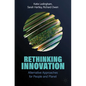 Rethinking Innovation: Alternative Approaches for People and Planet - Paperback