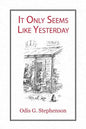 It Only Seems Like Yesterday - Paperback