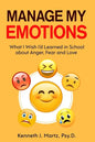 Manage My Emotions: What I Wish I'd Learned in School about Anger, Fear and Love - Paperback