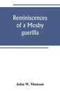 Reminiscences of a Mosby guerilla - Paperback