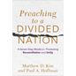 Preaching to a Divided Nation: A Seven-Step Model for Promoting Reconciliation and Unity - Paperback