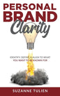 Personal Brand Clarity: Identify, Define, & Align to What You Want to be Known For - Hardcover