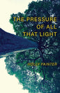 The Pressure of All That Light - Paperback