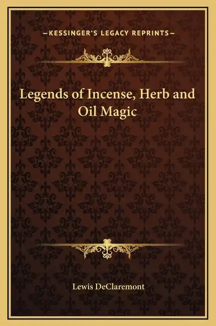 Legends of Incense, Herb and Oil Magic - Hardcover