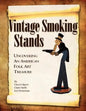 Vintage Smoking Stands - Uncovering an American Folk Art Treasure - Paperback