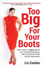 Too Big for Your Boots: How I Built a 7-figure Brand as a Young Entrepreneur with No Startup Funds and No Experience - Paperback