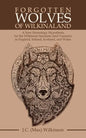 Forgotten Wolves of Wilkinaland: A New Etymology Hypothesis for the Wilkinson Surname (And Variants) in England, Ireland, Scotland, and Wales - Paperback