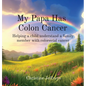 My Papa Has Colon Cancer: Helping a child understand a family member with colorectal cancer - Hardcover