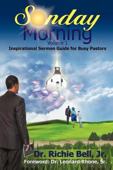 Sunday Morning Volume 1: Inspirational Sermon Guide for Busy Pastors - Paperback