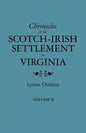Chronicles of the Scotch-Irish Settlement in Virginia. Extracted from the Original Court Records of Augusta County, 1745-1800. Volume II - Paperback