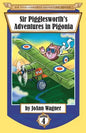 Sir Pigglesworth's Adventures in Pigonia: The Story of Sir Pigglesworth as a Young Piglet, with Pirate Battles! (Toddler-Level Violence) [Illustrated - Paperback