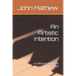 An Artistic Intention: A collection of eclectic poems and quips - Paperback