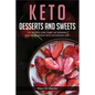 Keto Desserts and Sweets: 105 Recipes Low-Carb, Fat Burning. Loss Your Weight With Ketogenic Diet. - Paperback