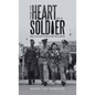 From the Heart of a Soldier: True Accounts from Those Who Served - Hardcover
