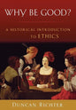 Why Be Good?: A Historical Introduction to Ethics - Paperback
