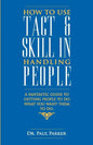 How To Use Tact And Skill In Handling People - Paperback