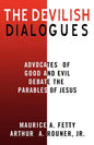 The Devilish Dialogues: Advocates for Good and Evil Debate the Parables of Jesus - Paperback