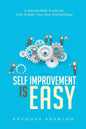 Self Improvement is Easy: A Step-by-Step Guide On How to Beat Your Own Shortcomings - Paperback