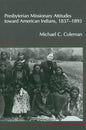Presbyterian Missionary Attitudes Toward American Indians, 1837-1893 - Paperback