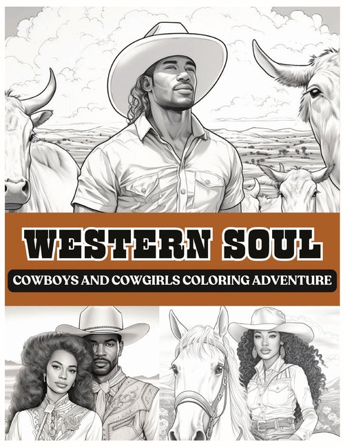 Western Soul: Cowboys And Cowgirls Coloring Adventure: Cowboys Coloring Book Black Man Coloring Book Cowgirls Coloring Book Western Books Black Woman - Paperback