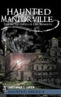 Haunted Mantorville: Trailing the Ghosts of Old Minnesota - Hardcover