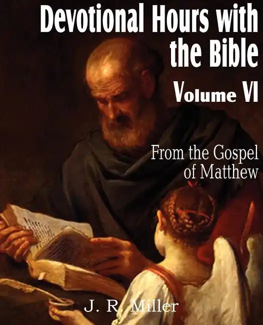 Devotional Hours with the Bible Volume VI, from the Gospel of Matthew - Paperback