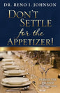 Don't Settle for the Appetizer! - Paperback