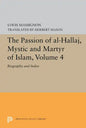 The Passion of Al-Hallaj, Mystic and Martyr of Islam, Volume 4: Biography and Index - Paperback