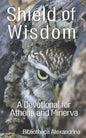 Shield of Wisdom: A Devotional for Athena and Minerva - Paperback
