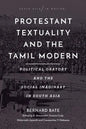 Protestant Textuality and the Tamil Modern: Political Oratory and the Social Imaginary in South Asia - Paperback