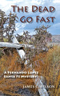 The Dead Go Fast: A Fernando Lopez Santa Fe Mystery - Hardcover