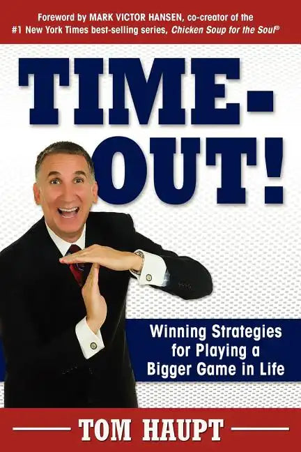 Time-Out! Winning Strategies for Playing a Bigger Game in Life - Paperback