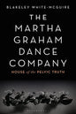 The Martha Graham Dance Company: House of the Pelvic Truth - Paperback