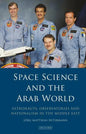 Space Science and the Arab World: Astronauts, Observatories and Nationalism in the Middle East - Paperback