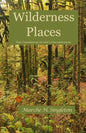 Wilderness Places: The Underbrush of Life's Journey - Paperback