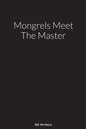 Mongrels Meet The Master: A Novel By - Paperback
