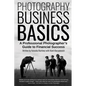 Photography Business Basics: A Professional Photographer's Guide to Financial Success - Paperback