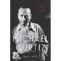Michael Curtiz: A Life in Film - Paperback