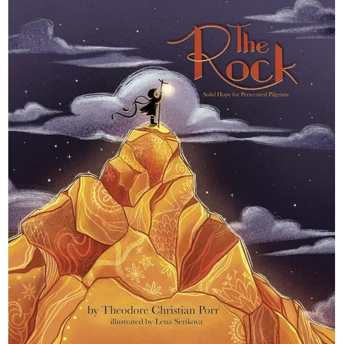 The Rock: Solid Hope for Persecuted Pilgrims - Hardcover